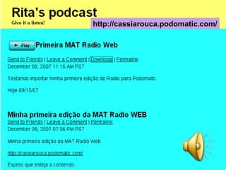 http://cassiarouca.podomatic.com/ 