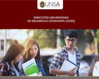 DIRECCIÓN UNIVERSITARIA
DE DESARROLLO ESTUDIANTIL (DUDE)
 