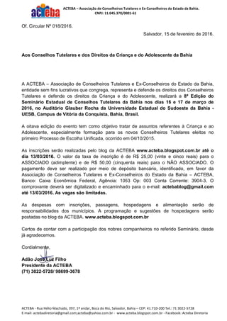 ACTEBA – Associação de Conselheiros Tutelares e Ex-Conselheiros do Estado da Bahia.
CNPJ: 11.045.370/0001-61
ACTEBA - Rua ...
