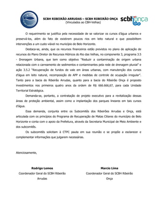 SCBH RIBEIRÃO ARRUDAS – SCBH RIBEIRÃO ONÇA
(Vinculados ao CBH-Velhas)
O requerimento se justifica pela necessidade de se v...