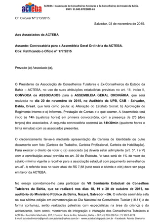 ACTEBA – Associação de Conselheiros Tutelares e Ex-Conselheiros do Estado da Bahia.
CNPJ: 11.045.370/0001-61
ACTEBA - Rua ...