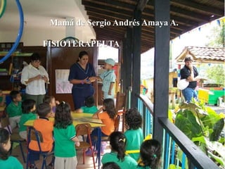 Mamá de Sergio Andrés Amaya A.FISIOTERAPEUTA