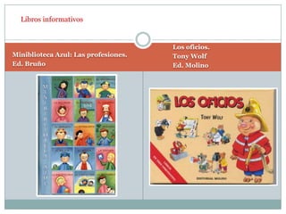 Miniblioteca Azul: Las profesiones.Ed. BruñoLibros informativosLos oficios.Tony WolfEd. Molino