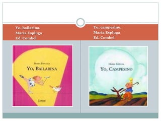 Yo, bailarina.María EsplugaEd. CombelYo, campesino.María EsplugaEd. Combel
