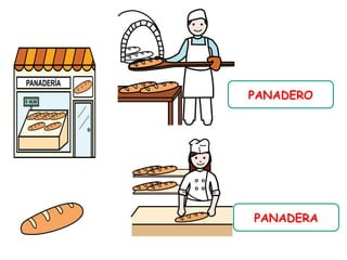 PANADERO




PANADERA
 