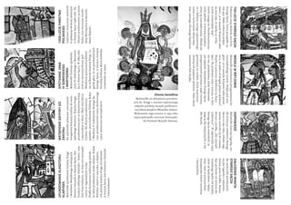 ODPOWIEDŹ
Malowidło
ilustruje
legendę,
we-
dle
której
po
założeniu
Nowego
Sącza
w
1292
roku,
władze
tego
miasta
zwróciły
się
do
starosą-
deczan
z
prośbą,
„aby
użyczyli
szubienicy”.
W
odpowiedzi
rajcy
Starego
Sącza
stwierdzili,
że
mają
ją
dla
miejscowych,
a
nie
dla
obcych.
ZAŁOŻENIE
MIASTA
STAREGO
SĄCZA
Na
malowidle
przedstawio-
na
jest
legenda
o
założeniu
miasta
przez
Sandka.
Nazwa
Sącz
pochodzi
od
imienia
sło-
wiańskiego
Sądek
lub
Sandek,
skrót
od
Sędzisława
i
Sędzi-
woja.
Imię
to
powszechnie
występowało
wśród
rycerstwa
i
dostojników.
1000-LECIE
PAŃSTWA
POLSKIEGO
Częściowo
zniszczone
malowid-
ło
pokazuje
obchody
milenijne
w
Starym
Sączu
(1966
rok).
Na
obrazie
przedstawieni
są
miesz-
kańcy
oraz
ówczesny
Arcybi-
skup
Metropolita
krakowski,
Karol
Wojtyła.
WESELE
W
BRYJOWIE
Malowidło
przedstawia
przygotowania
do
starosądeckiego
wesela.
Podpis
pod
nim
głosi:
„A
w
naszym
Bryjowie
takie
parad-
nice,
że
jedna
od
drugiej
pożyco
spódnice”.
Bryjów
to
potoczne
określenie
na
Stary
Sącz.
Na
przełomie
zimy
i
wiosny,
w
okre-
sie
tzw.
przednówka,
kiedy
brakowało
już
zapasów,
mieszkańcy
Starego
Sącza
przygotowywali
potrawę
z
mąki
razowej,
gotowanej
na
wodzie,
którą
maszczono
słoniną
lub
popijano
mlekiem.
Takie
danie
nazywane
było
bryjką.
700-LECIE
STAREGO
SĄCZA
Pokazano
tutaj
obchody
700-lecia
Starego
Sącza,
które
przypadły
na
rok
1957.
Słabo
widoczny
podpis
mówi:
„A
w
naszym
Bryjowie
takie
są
zwyczaje,
że
matka
za
córkę
worek
ziemniaków
daje”.
Zwróć
uwagę
na
charakterystyczny
strój
sądecki,
w
którym
przedsta-
wieni
są
starosądeczanie.
Składa
się
on
z
kaftana
szytego
z
granatowego
sukna
z
czerwonymi
obszyciami
oraz
czarnego,
filcowego
kapelusza.
WSTĄPIENIE
GRYFINY
DO
ZAKONU
Na
malowidle
pokazano
uroczystość
wstąpienia
księżnej
Gryfiny
do
staro-
sądeckiego
klasztoru.
Księżna
Kinga
przedstawiona
jest
za
klasztorną
kratą,
z
pastorałem
w
dłoni.
Obok
niej
klęczy
Gryfina.
Na
obrazie
przedstawiono
ponadto:
parę
królewską
Elżbietę
Ryksę
i
Wacława
II
(założyciela
Nowego
Są-
cza),
przedstawicieli
stanu
duchownego
i
parę
mieszczan
starosądeckich.
SPOTKANIE
JANA
III
SOBIESKIEGO
I
MARYSIEŃKI
Malowidło
ilustruje
spotkanie
Jana
III
Sobieskiego
z
Marysień-
ką
w
Starym
Sączu.
W
1683
roku
król
po
stoczonej
bitwie
pod
Wiedniem
postanowił
pokłonić
się
relikwiom
księżnej
Kingi.
Le-
genda
głosi,
że
na
przedmieściach
Starego
Sącza,
w
miejscu
zwanym
Poczekaj
królowa
Maria
Sobieska
oczekiwała
na
męża.
UFUNDOWANIE
KLASZTORU
KLARYSEK
Malowidło
przedstawia
księżną
Kingę
i
Bolesława
Wstydliwego
fundujących
klasztor
klarysek
w
Starym
Sączu.
Dar
fundacji
odbierają:
klaryska
–
ksieni,
oraz
brat
franciszkanin,
za
nimi
stoi
starosąde-
czanin
w
regionalnym
stroju.
Źródła
historyczne
wykluczają
jednak,
że
takie
przekazanie
miało
miejsce.
Książę
Bolesław
zmarł
w
1279
roku,
a
dopiero
rok
później
księżna
Kinga
ufundowała
w
Starym
Sączu
dwa
klasztory:
klarysek
i
franciszkanów.
Omnia beneficia
Malowidło na sklepieniu przedsta-
wia św. Kingę z nutami najstarszego
zabytku polskiej muzyki polifonicz-
nej Omnia beneficia (Wszelkie dobra).
Wykonanie tego utworu w 1975 roku
zapoczątkowało coroczny Starosąde-
cki Festiwal Muzyki Dawnej.
 