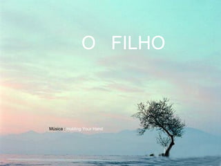 O FILHO



Música : Holding Your Hand
 