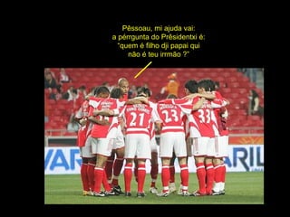 Pêssoau, mi ajuda vai: a pérrgunta do Prêsidentxi é: “quem é filho dji papai qui não é teu irrmão ?” 