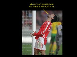 NÃO POSSO ACREDITAR ! EU SABIA A RESPOSTA !!!!! 