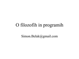 O filozofih in programih [email_address] 