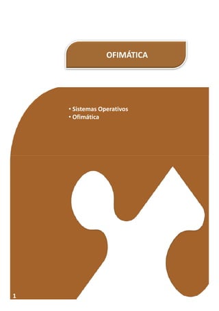 OFIMÁTICA
• Sistemas Operativos
• Ofimática
40
 