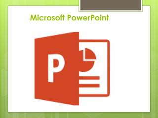 Microsoft PowerPoint
 