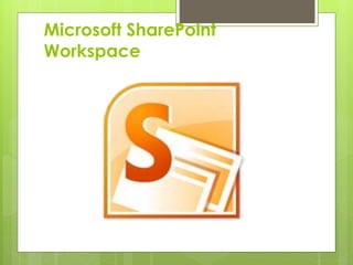 Microsoft SharePoint
Workspace
 