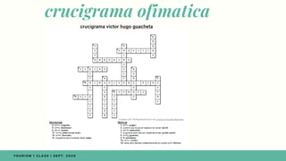 crucigrama ofimatica
T O U R I S M 1 C L A S S | S E P T . 2 0 2 0
 
