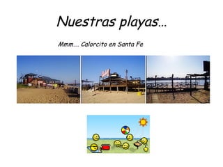 Nuestras playas… Mmm…. Calorcito en Santa Fe