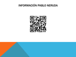 INFORMACIÓN PABLO NERUDA
 