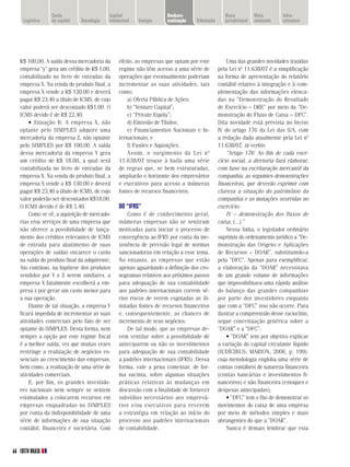 Custo                     Capital                  desburo-                     Risco           Meio       Infra-
     logística    do capital   tecnologia   intelectual   energia    cratização   tributação      jurisdicional   ambiente   estrutura




   R$ 100,00. A saída dessa mercadoria da        efeito, as empresas que optam por este            Uma das grandes novidades trazidas
   empresa “y” gera um crédito de R$ 1,00,       regime não têm acesso a uma série de          pela Lei nº 11.638/07 é a simplificação
   contabilizado no livro de entradas da         operações que eventualmente poderiam          na forma de apresentação do relatório
   empresa X. Na venda do produto final, a       incrementar as suas atividades, tais          contábil relativo à integração e à com-
   empresa X vende a R$ 130,00 e deverá          como:                                         plementação das informações elenca-
   pagar R$ 23,40 a título de ICMS, de cujo          a) Oferta Pública de Ações;               das na “Demonstração do Resultado
   valor poderá ser descontado R$1,00. O             b) “Venture Capital”;                     de Exercício – DRE” por meio da “De-
   ICMS devido é de R$ 22,40.                        c) “Private Equity”;                      monstração do Fluxo de Caixa – DFC”.
       • Situação B: A empresa X, não                d) Emissão de Títulos;                    Dita novidade está prevista no Inciso
   optante pelo SIMPLES adquire uma                  e) Financiamentos Nacionais e In-         IV do artigo 176 da Lei das S/A, com
   mercadoria da empresa Z, não optante          ternacionais; e                               a redação dada atualmente pela Lei nº
   pelo SIMPLES por R$ 100,00. A saída               f) Fusões e Aquisições.                   11.638/07, in verbis:
   dessa mercadoria da empresa Y gera                Assim, o surgimento da Lei nº                 “Artigo 176: Ao fim de cada exer-
   um crédito de R$ 18,00, a qual será           11.638/07 trouxe à baila uma série            cício social, a diretoria fará elaborar,
   contabilizada no livro de entradas da         de regras que, se bem estruturadas,           com base na escrituração mercantil da
   empresa X. Na venda do produto final, a       ampliarão o horizonte dos empresários         companhia, as seguintes demonstrações
   empresa X vende a R$ 130,00 e deverá          e executivos para acesso a inúmeras           financeiras, que deverão exprimir com
   pagar R$ 23,40 a título de ICMS, de cujo      fontes de recursos financeiros.               clareza a situação do patrimônio da
   valor poderão ser descontados R$18,00.                                                      companhia e as mutações ocorridas no
   O ICMS devido é de R$ 5,40.                   do “IFRs”                                     exercício:
       Como se vê, a aquisição de mercado-           Como é de conhecimento geral,                 IV – demonstração dos fluxos de
   rias e/ou serviços de uma empresa que         inúmeras empresas não se sentiram             caixa; (...).”
   não oferece a possibilidade de lança-         motivadas para iniciar o processo de              Nessa linha, o legislador ordinário
   mento dos créditos relevantes de ICMS         convergência ao IFRS por conta da ine-        suprimiu do ordenamento jurídico a “De-
   de entrada para abatimento de suas            xistência de previsão legal de normas         monstração das Origens e Aplicações
   operações de saídas encarece o custo          sancionadoras em relação a esse tema.         de Recursos – DOAR”, substituindo-a
   na saída do produto final da adquirente.      No entanto, as empresas que estão             pela “DFC”. Apenas para exemplificar,
   Ato contínuo, na hipótese dos produtos        apenas aguardando a definição dos cro-        a elaboração da “DOAR” necessitava
   vendidos por Y e Z serem similares, a         nogramas relativos aos próximos passos        de um grande volume de informações
   empresa X fatalmente escolherá a em-          para adequação de sua contabilidade           que impossibilitava uma rápida análise
   presa z por gerar um custo menor para         aos padrões internacionais correm sé-         do balanço das grandes companhias
   a sua operação.                               rios riscos de verem esgotadas as ili-        por parte dos investidores enquanto
       Diante de tal situação, a empresa Y       mitadas fontes de recursos financeiros        que com a “DFC” isso não ocorre. Para
   ficará impedida de incrementar as suas        e, consequentemente, as chances de            ilustrar a compreensão desse raciocínio,
   atividades comerciais pelo fato de ser        incremento de seus negócios.                  segue conceituação genérica sobre a
   optante do SIMPLES. Desta forma, nem              De tal modo, que as empresas de-          “DOAR” e a “DFC”:
   sempre a opção por este regime fiscal         vem ventilar sobre a possibilidade de             • “DOAR” tem por objetivo explicar
   é a melhor saída, vez que muitas vezes        anteciparem ou não os investimentos           a variação do capital circulante líquido
   restringe a realização de negócios es-        para adequação de sua contabilidade           (IUDÍCIBUS; MARION, 2006, p. 199),
   senciais ao crescimento das empresas,         a padrões internacionais (IFRS). Dessa        cuja metodologia engloba uma série de
   bem como, a realização de uma série de        forma, vale a pena comentar, de for-          contas contábeis de natureza financeira
   atividades comerciais.                        ma sucinta, sobre algumas situações           (contas bancárias e investimentos fi-
       E, por fim, os grandes investido-         práticas relativas às mudanças em             nanceiros) e não financeira (estoques e
   res nacionais nem sempre se sentem            discussão com a finalidade de fornecer        despesas antecipadas);
   estimulados a colocarem recursos em           subsídios necessários aos empresá-                • “DFC” tem o fito de demonstrar os
   empresas enquadradas no SIMPLES               rios e/ou executivos para reverem             movimentos do caixa de uma empresa
   por conta da indisponibilidade de uma         a estratégia em relação ao início do          por meio de métodos simples e mais
   série de informações de sua situação          processo aos padrões internacionais           abrangentes do que a “DOAR”.
   contábil, financeira e societária. Com        de contabilidade.                                 Nunca é demais lembrar que esta


66 CUSTO BRASIL
 