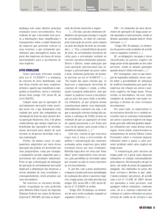 Custo                     Capital                     desburo-                      Risco           Meio       Infra-
 logística    do capital   tecnologia   intelectual   energia       cratização    tributação      jurisdicional   ambiente   estrutura




mudança tem como objetivo principal          ende do trecho transcrito a seguir:                   VIII – Os elementos do ativo decor-
estimular novos investimentos. Fica              “(...) De fato, um dos elementos de-          rentes de operações de longo prazo se-
evidente de que o investidor terá aces-      finidores da operação leasing é a opção           rão ajustados a valor presente, sendo os
so a informações mais simplificadas e        do arrendatário, ao final do contrato,            demais ajustados quando houver efeito
transparentes sobre a saúde financeira       pela renovação do acerto, pela compra             relevante. (...).”
da empresa que pretende colocar os           ou pela devolução do bem ao arrenda-                  “Artigo 184: No balanço, os elemen-
seus recursos, o que certamente pos-         dor (...). “Ora, a transferência da posse         tos do passivo serão avaliados de acordo
sibilitará uma abrangência maior por         do bem, do arrendatário brasileiro de             com os seguintes critérios: (...)
parte das empresas em busca de novas         volta para o arrendador sediado no                    III - as obrigações, encargos e riscos
oportunidades para o incremento de           exterior, encontra obstáculos naturais,           classificados no passivo exigível em
seus negócios.                               físicos e fáticos, numa indicação que             longo prazo serão ajustados ao seu valor
                                             essa operação internacional não al-               presente, sendo os demais ajustados
AtIVo IMobIlIZAdo                            bergue a precariedade da posse sobre              quando houver efeito relevante (...).”
    Outra alteração relevante trazida        o bem, elemento particular do institu-                Por conseguinte, note-se que inten-
pela Lei nº 11.638/07 é a mudança            to previsto na Lei nº 6.099/74” (...).            ção do legislador ordinário, nesse caso,
do conceito de ativo imobilizado, cujo       “Do exame dos autos concluo que, se               foi inibir a possibilidade de utilização
teor ficou restrito aos bens corpóreos,      houvesse a importação decorrida de                de artifícios fraudulentos por parte das
inclusive, aqueles que transfiram à com-     contrato de compra e venda, a tribu-              empresas em relação aos ativos e pas-
panhia os benefícios, riscos e controles     tação exsurgiria indiscutível, sem que            sivos exigíveis em longo prazo. Nessa
desses bens (artigo 179, inciso III, da      sequer se pudesse evocar a incorpora-             vereda, os investidores, em tese, terão
Lei 6.404/76).                               ção ao ativo fixo para elidir a incidên-          condições de avaliarem com maior se-
    Cumpre notar que as operações de         cia tributária, já que própria norma              gurança o destino de seus eventuais
arrendamento mercantil estão inseri-         constitucional admite essa imposição.             investimentos.
das nesse rol, o que demandará certo         Entendimento contrário (ou seja, o de                 Por outro lado, os empresários e/
cuidado por parte das companhias na          que a operação externa leasing não au-            ou executivos deverão ter o cuidado ne-
introdução de bens no ativo através des-     toriza a cobrança de ICMS) levaria ao             cessário com os contratos relacionados
sa operação financeira. Ora, é de pleno      estímulo de que as aquisições de bens             aos ativos e passivos exigíveis em longo
conhecimento que muitas empresas se          de capital passassem a ser feitas por             prazo para não sofrerem grandes impac-
beneficiam das operações de arrenda-         essa via de ajuste, para assim evitar a           tos tributários por conta dessas novas
mento mercantil para abater de suas          incidência tributária. (...).”                    regras. Nesse enleio, transcrevemos os
receitas as despesas incorridas com a            Com isso, conclui-se que essa nova            ensinamentos do jurista Edison Carlos
sua contratação.                             regra traz à tona a necessidade de                Fernandes sobre o eventual impacto
    Porém, em muitos casos, os equi-         análise e interpretação dos contratos             tributário sobre o ajuste a valor pre-
pamentos adquiridos por meio dessa           assinados pelas empresas para inibir              sente incidente sobre ativo exigível em
operação não podem ser devolvidos aos        eventuais riscos aos seus resultados.             longo prazo:
seus proprietários, como por exemplo,        Referida regra deve ser vista com “bons               “A remuneração pelo decurso do
o maquinário pesado adquirido para o         olhos” pelos empresários e/ou executi-            tempo pode vir a gerar mais impactos
incremento das atividades industriais.       vos, pois possibilita ao investidor optar         tributários se tratada contratualmente
Frise-se que a deturpação da utilização      por assumir ou não os riscos inerentes            pela empresa. Há transações em que os
da operação de arrendamento mercantil        ao seu investimento.                              juros, em razão do prazo de pagamento
implicará a diminuição das despesas a            E, por fim, vale a pena analisarmos           alongado, são embutidos no preço dos
serem abatidas de seus resultados e,         o impacto trazido pela nova metodologia           bens, serviços e direitos (o que, aliás,
consequentemente, trará prejuízos aos        de avaliação dos ativos e passivos exigí-         é muito comum); tais preços, de acordo
seus investidores.                           veis a longo prazo, tal como previsto nos         com a Lei nº 11.638, de 2007, devem
    Tal assertiva se encontra devida-        artigos 183, inciso VIII, e 184, inciso III,      ser ajustados a valor presente, sem
mente respaldada no voto proferido           da Lei nº 11.638/07 in verbis:                    qualquer reflexo tributário, conforme
pela Ministra Ellen Gracie do Supremo            “Artigo 183: No balanço, os elemen-           visto. Já se o contrato comercial dis-
Tribunal Federal nos autos do Recurso        tos do ativo serão avaliados segundo os           criminar os valores referentes ao preço
Especial nº 209.069, tal como se depre-      seguintes critérios: (...)                        (receita de venda ou de serviço) e aos


                                                                                                                               CUSTO BRASIL 67
 
