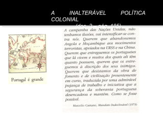 A    INALTERÁVEL          POLÍTICA
COLONIAL
       (doc. 3 – pág. 185)
 