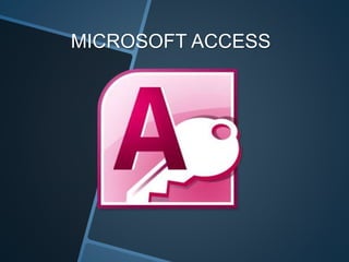 MICROSOFT ACCESS
 
