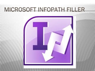 MICROSOFT INFOPATH FILLER 
 