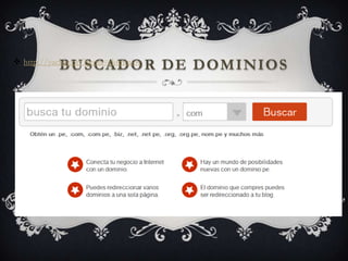 BUSCADOR DE DOMINIOS http://yachay.pe/?tema=dominios
 