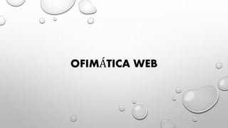 OFIMÁTICA WEB
 