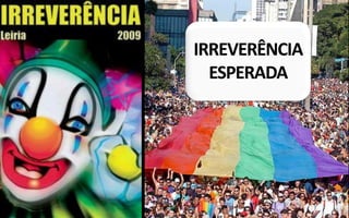 IRREVERÊNCIA
  ESPERADA
 