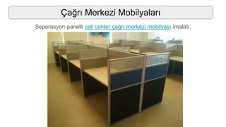Çağrı Merkezi Mobilyaları
Seperasyon panelli call center çağrı merkezi mobilyası imalatı.
 