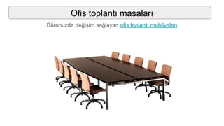Ofis toplantı masaları
Büronuzda değişim sağlayan ofis toplantı mobilyaları
 