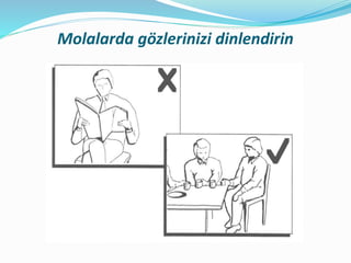 Molalarda gözlerinizi dinlendirin
 