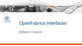 OpenFabrics Interfaces
libfabric Tutorial
 