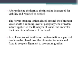PERINEAL HERNIAS
• Protrusions of the
intra-abdominal
contents through a
weakened pelvic
floor
Includes
• pelvic hernias,
...