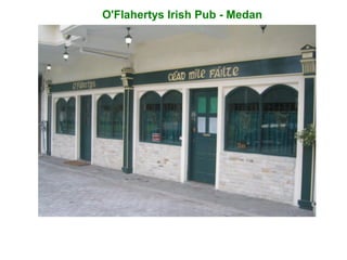 O'Flahertys Irish Pub - Medan
 