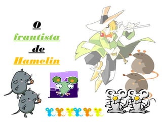 O
frautista
   de
Hamelin
 
