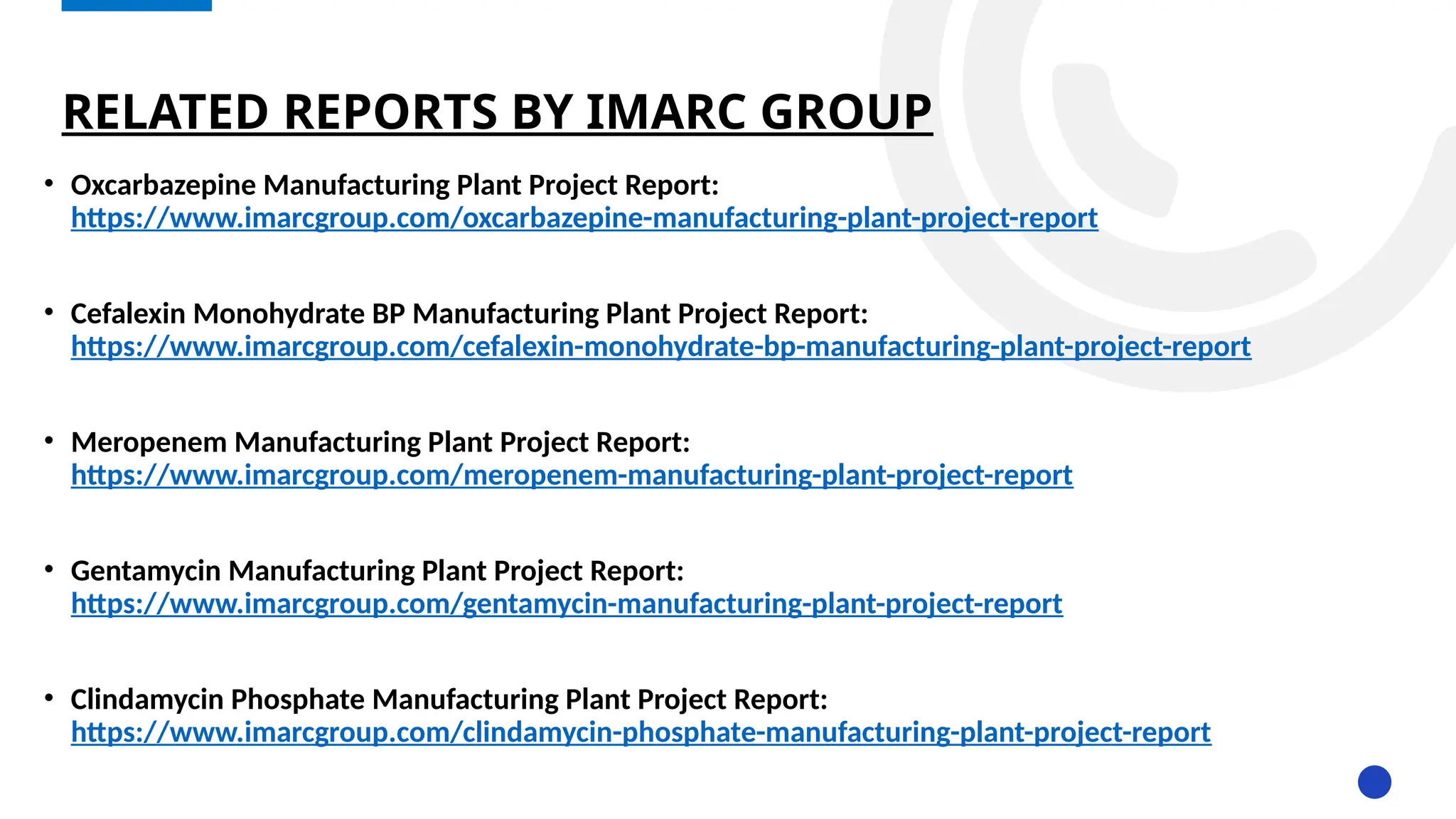 RELATED REPORTS BY IMARC GROUP
• Oxcarbazepine Manufacturing Plant Project Report:
https://www.imarcgroup.com/oxcarbazepine-manufacturing-plant-project-report
• Cefalexin Monohydrate BP Manufacturing Plant Project Report:
https://www.imarcgroup.com/cefalexin-monohydrate-bp-manufacturing-plant-project-report
• Meropenem Manufacturing Plant Project Report:
https://www.imarcgroup.com/meropenem-manufacturing-plant-project-report
• Gentamycin Manufacturing Plant Project Report:
https://www.imarcgroup.com/gentamycin-manufacturing-plant-project-report
• Clindamycin Phosphate Manufacturing Plant Project Report:
https://www.imarcgroup.com/clindamycin-phosphate-manufacturing-plant-project-report
 