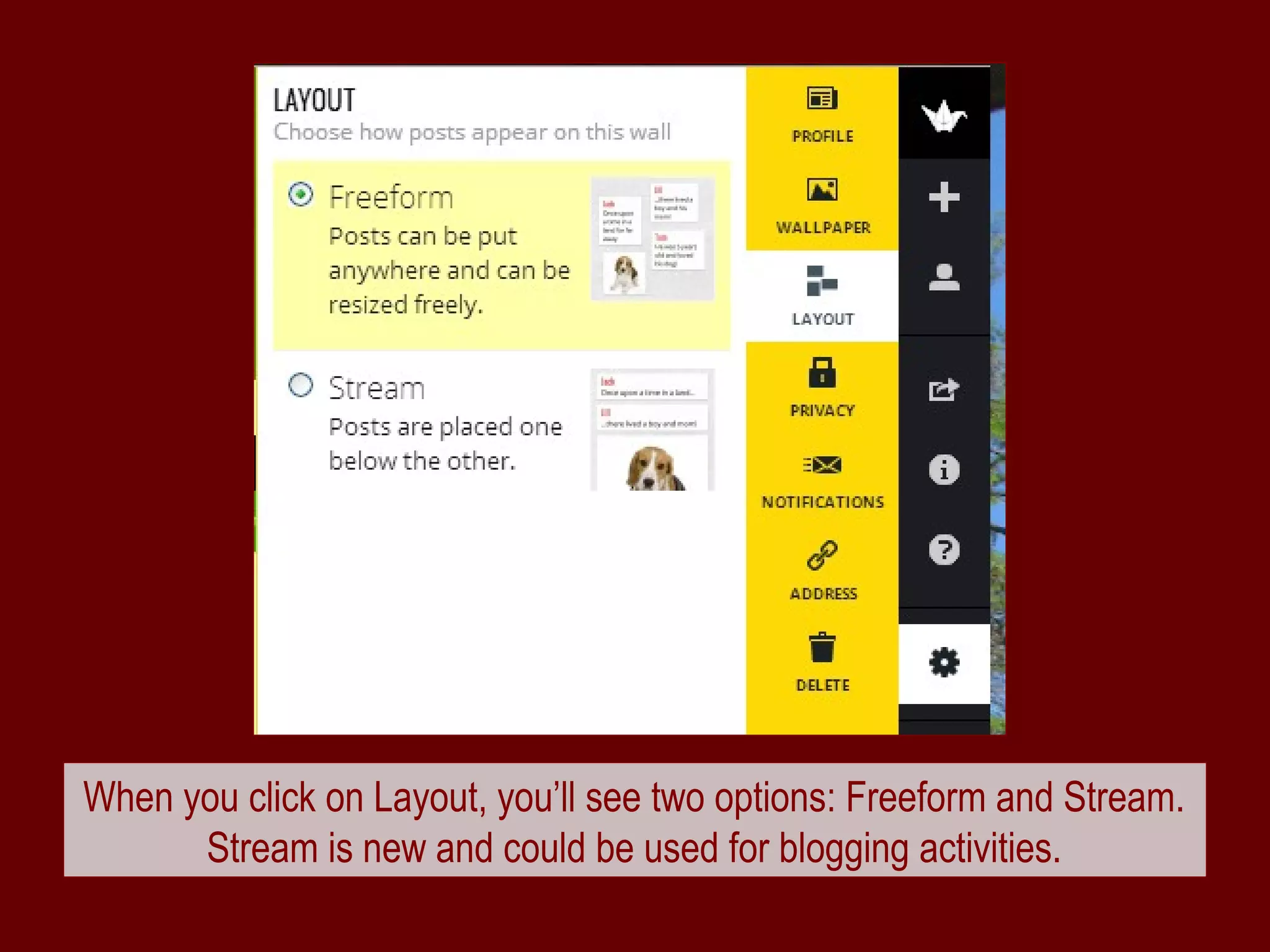 When you click on Layout, you’ll see two options: Freeform and Stream.
      Stream is new and could be used for blogging activities.
 