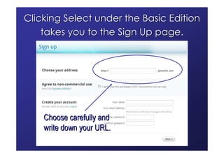 Clicking Select under the Basic Edition
    takes you to the Sign Up page.




    Choose carefully and
    write down you...