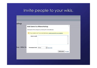Invite people to your wikis.
 