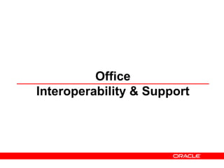 Office
Interoperability & Support
 