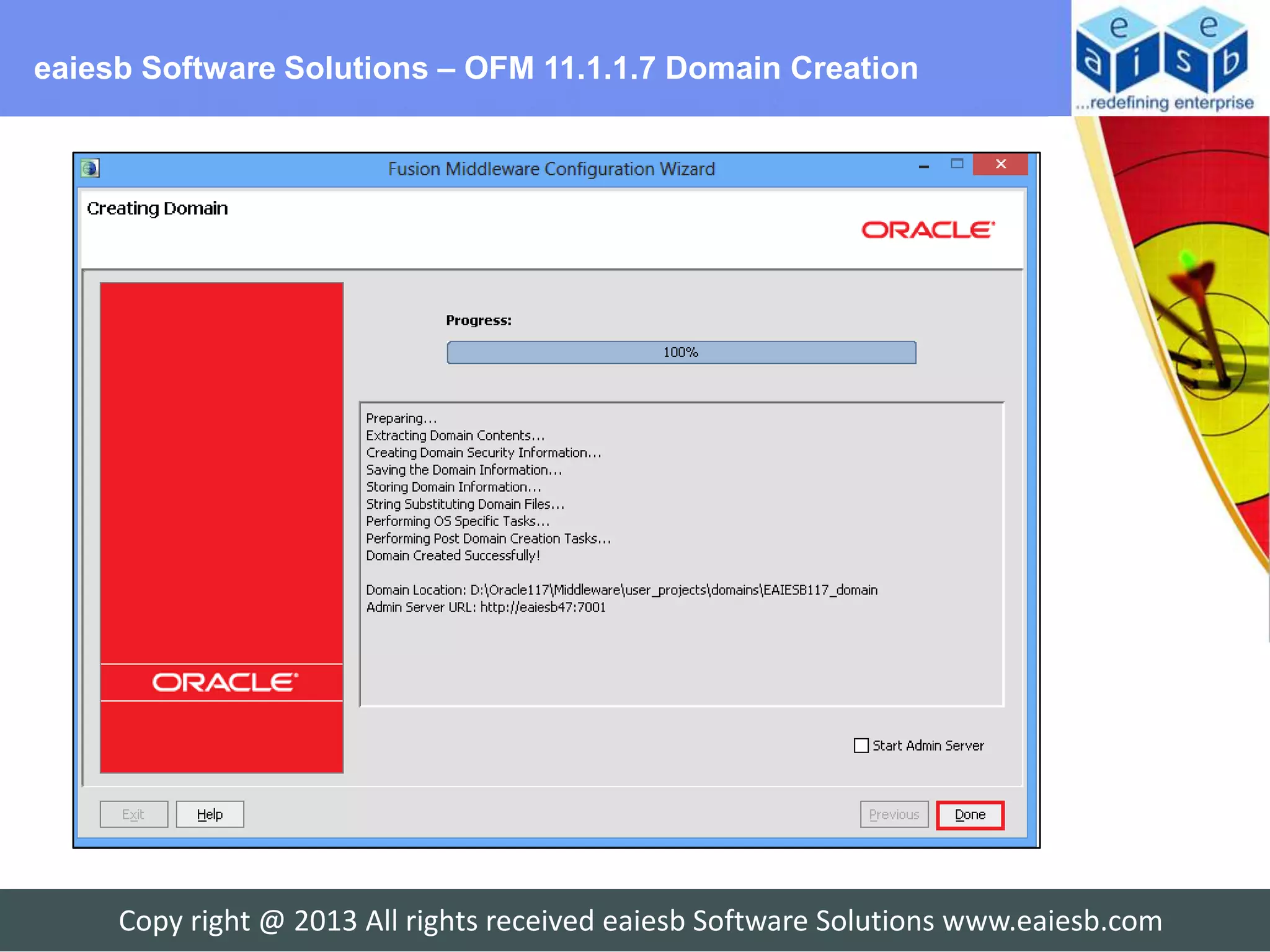 eaiesb Software Solutions – OFM 11.1.1.7 Domain Creation




     Copy right @ 2013 All rights received eaiesb Software Solutions www.eaiesb.com
 