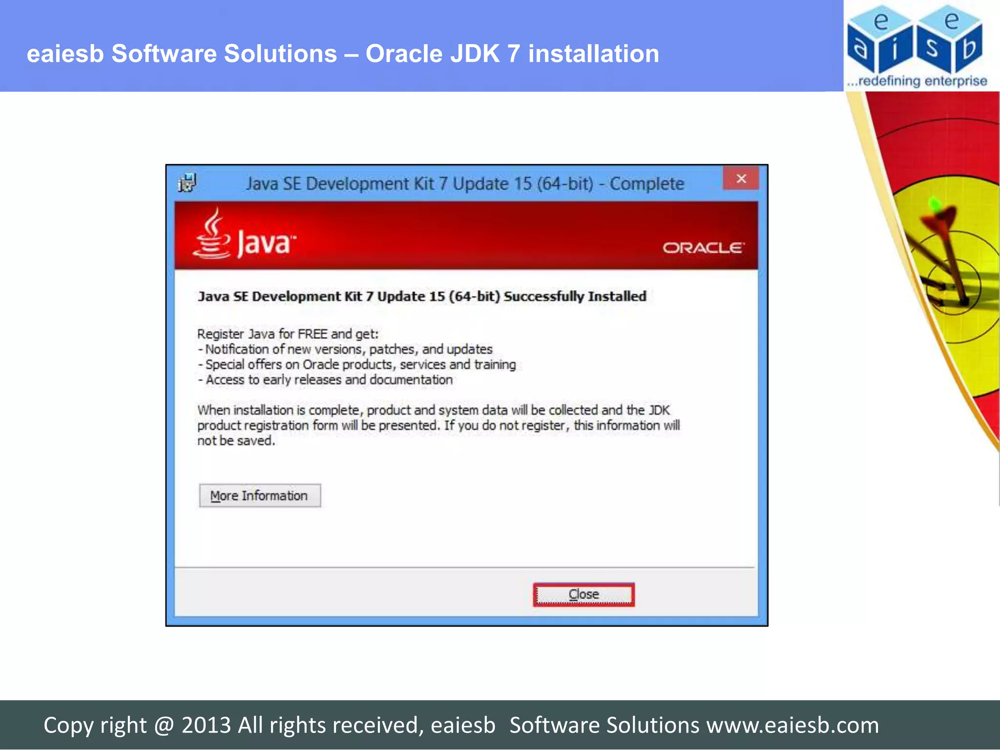 eaiesb Software Solutions – Oracle JDK 7 installation




 Copy right @ 2013 All rights received, eaiesb Software Solutions www.eaiesb.com
 