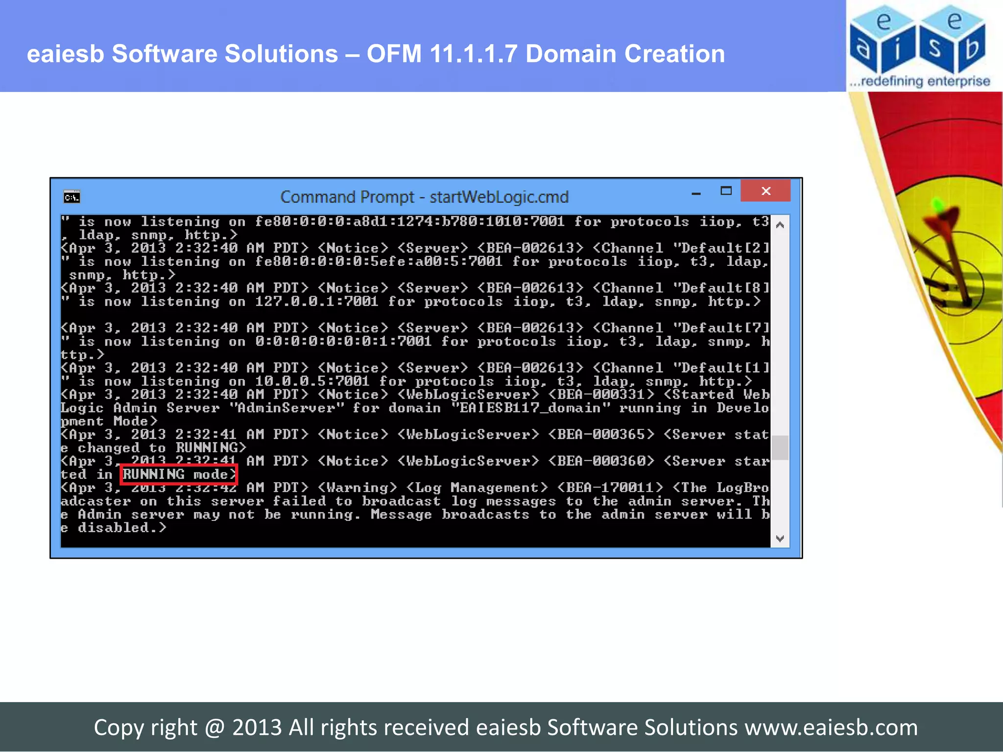eaiesb Software Solutions – OFM 11.1.1.7 Domain Creation




     Copy right @ 2013 All rights received eaiesb Software Solutions www.eaiesb.com
 