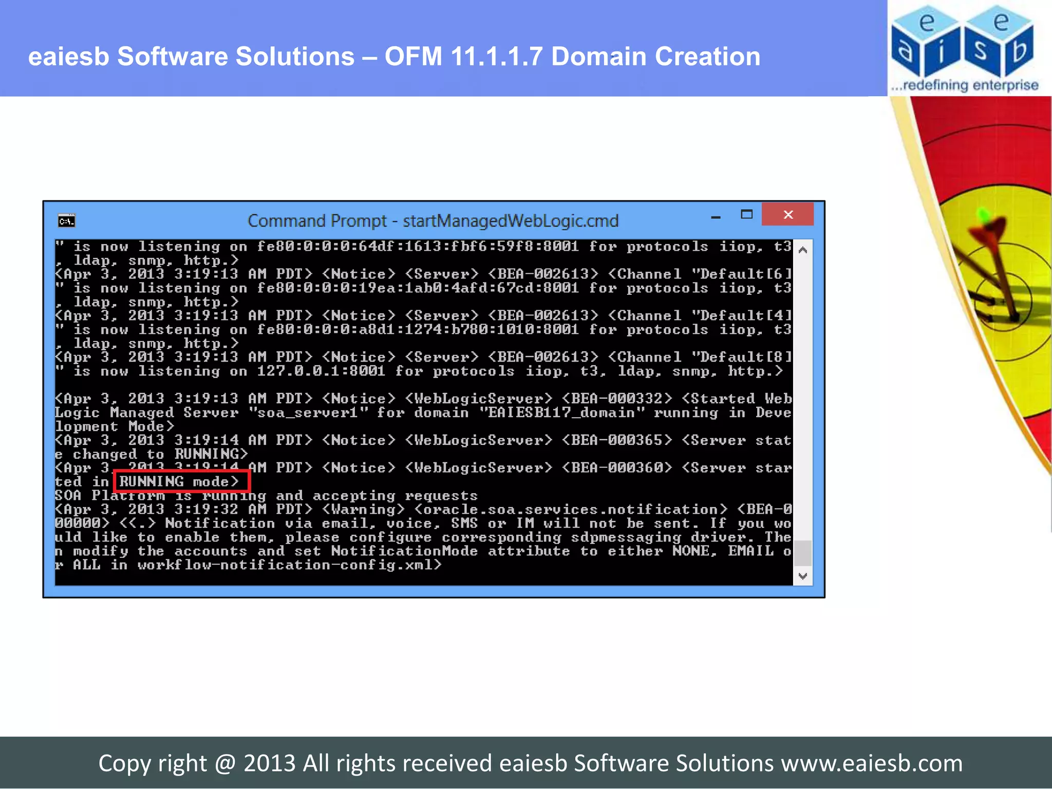 eaiesb Software Solutions – OFM 11.1.1.7 Domain Creation




     Copy right @ 2013 All rights received eaiesb Software Solutions www.eaiesb.com
 