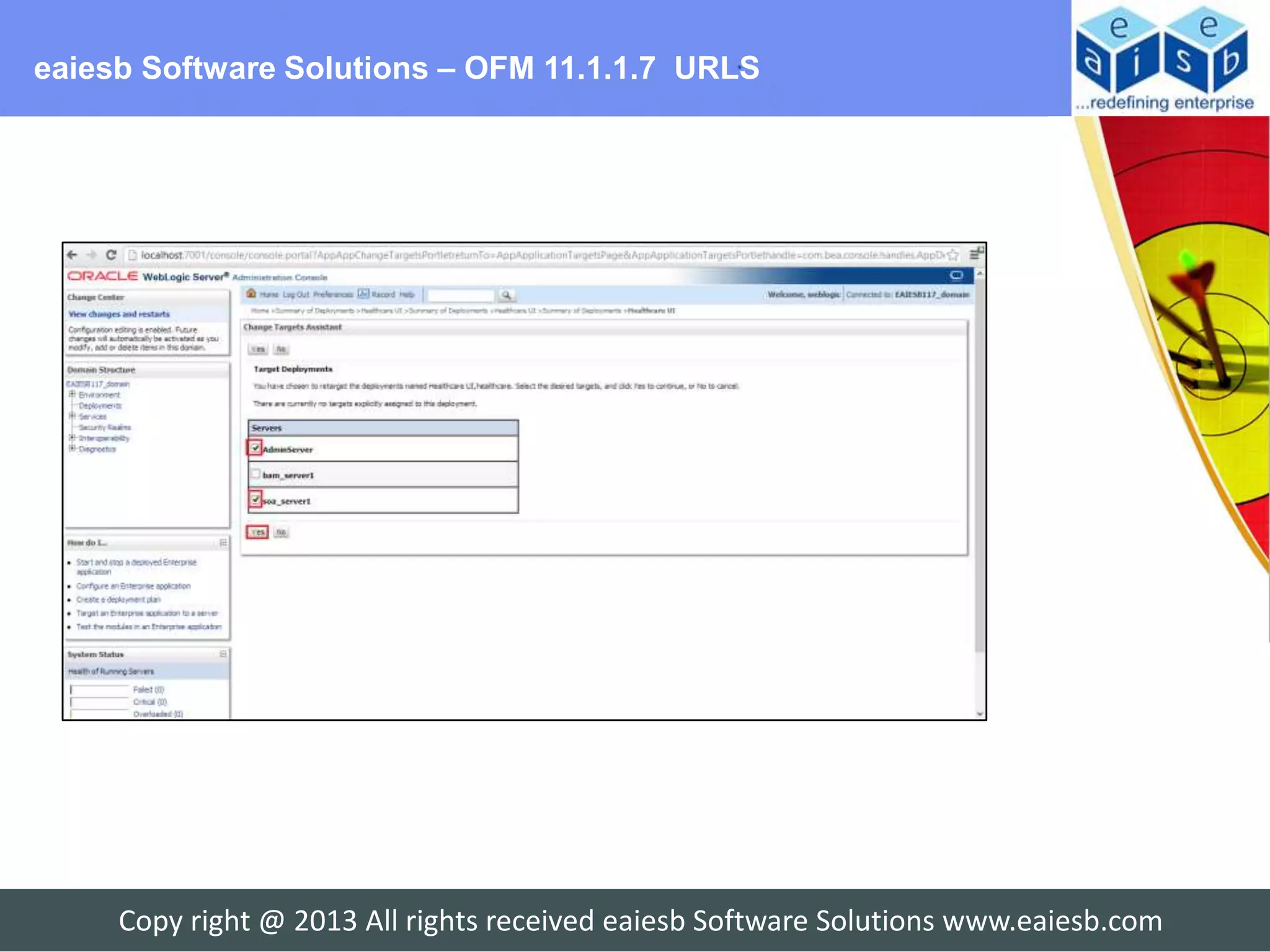 eaiesb Software Solutions – OFM 11.1.1.7 URLS




     Copy right @ 2013 All rights received eaiesb Software Solutions www.eaiesb.com
 