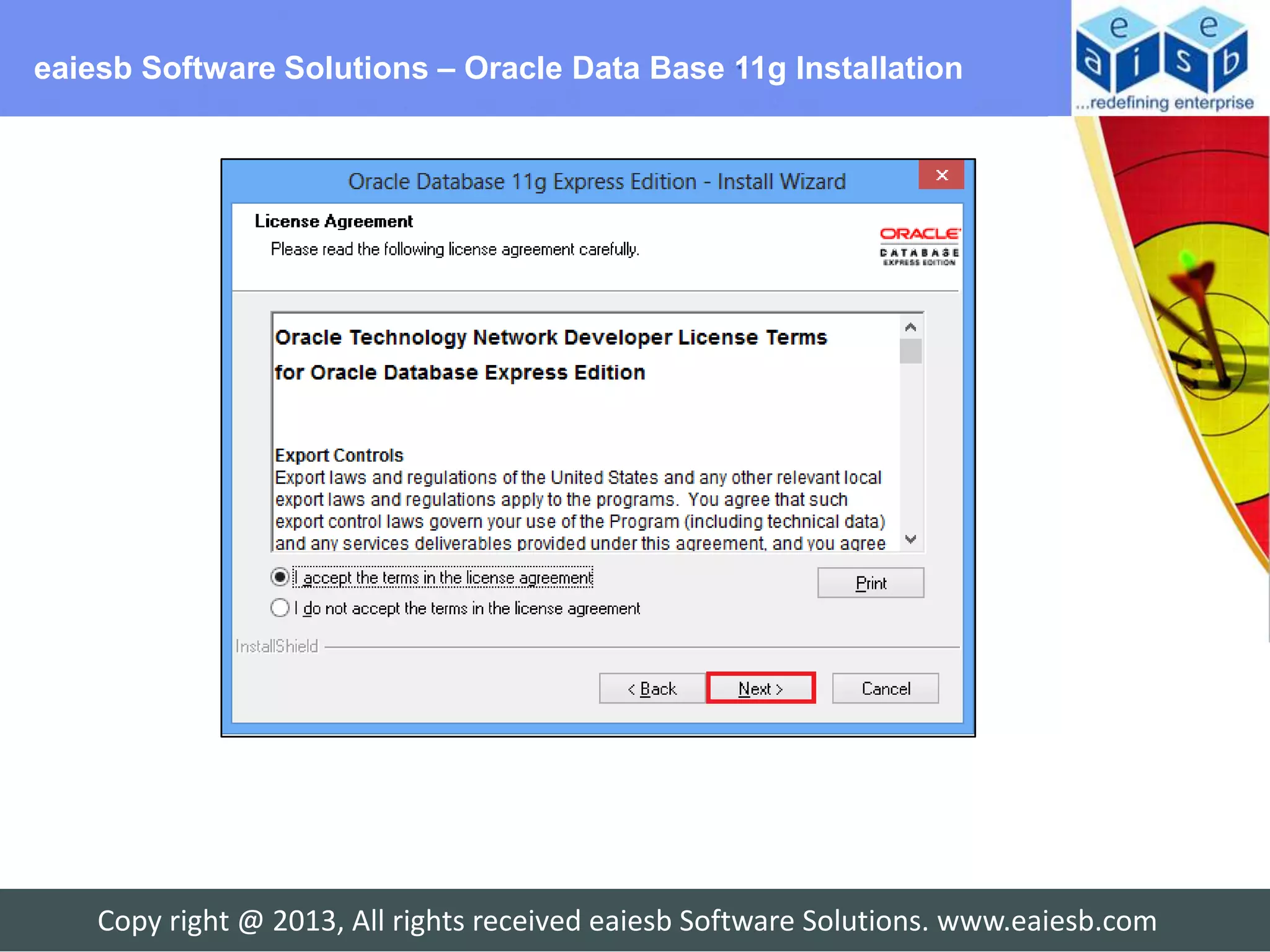 eaiesb Software Solutions – Oracle Data Base 11g Installation




    Copy right @ 2013, All rights received eaiesb Software Solutions. www.eaiesb.com
 