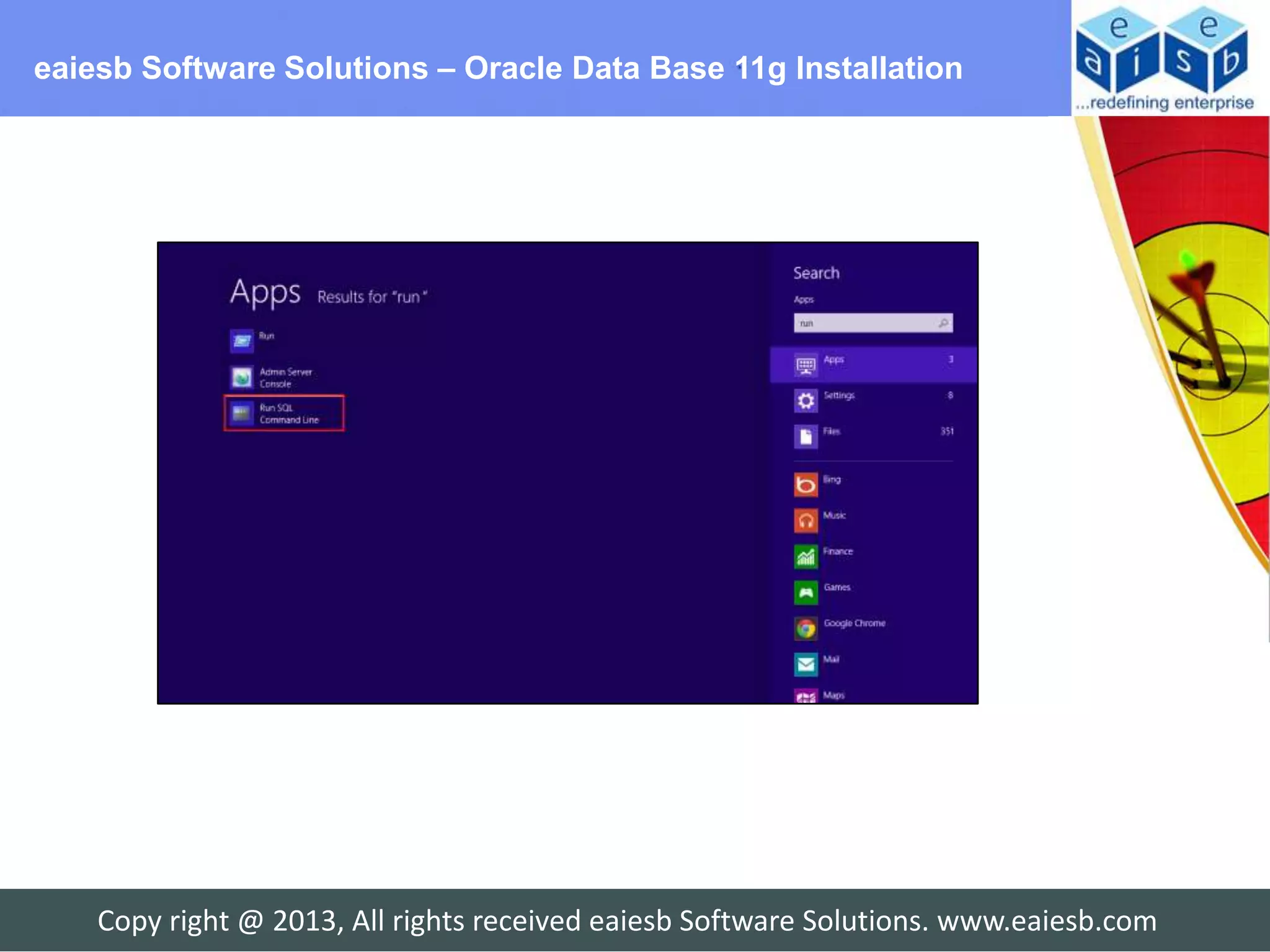 eaiesb Software Solutions – Oracle Data Base 11g Installation




    Copy right @ 2013, All rights received eaiesb Software Solutions. www.eaiesb.com
 
