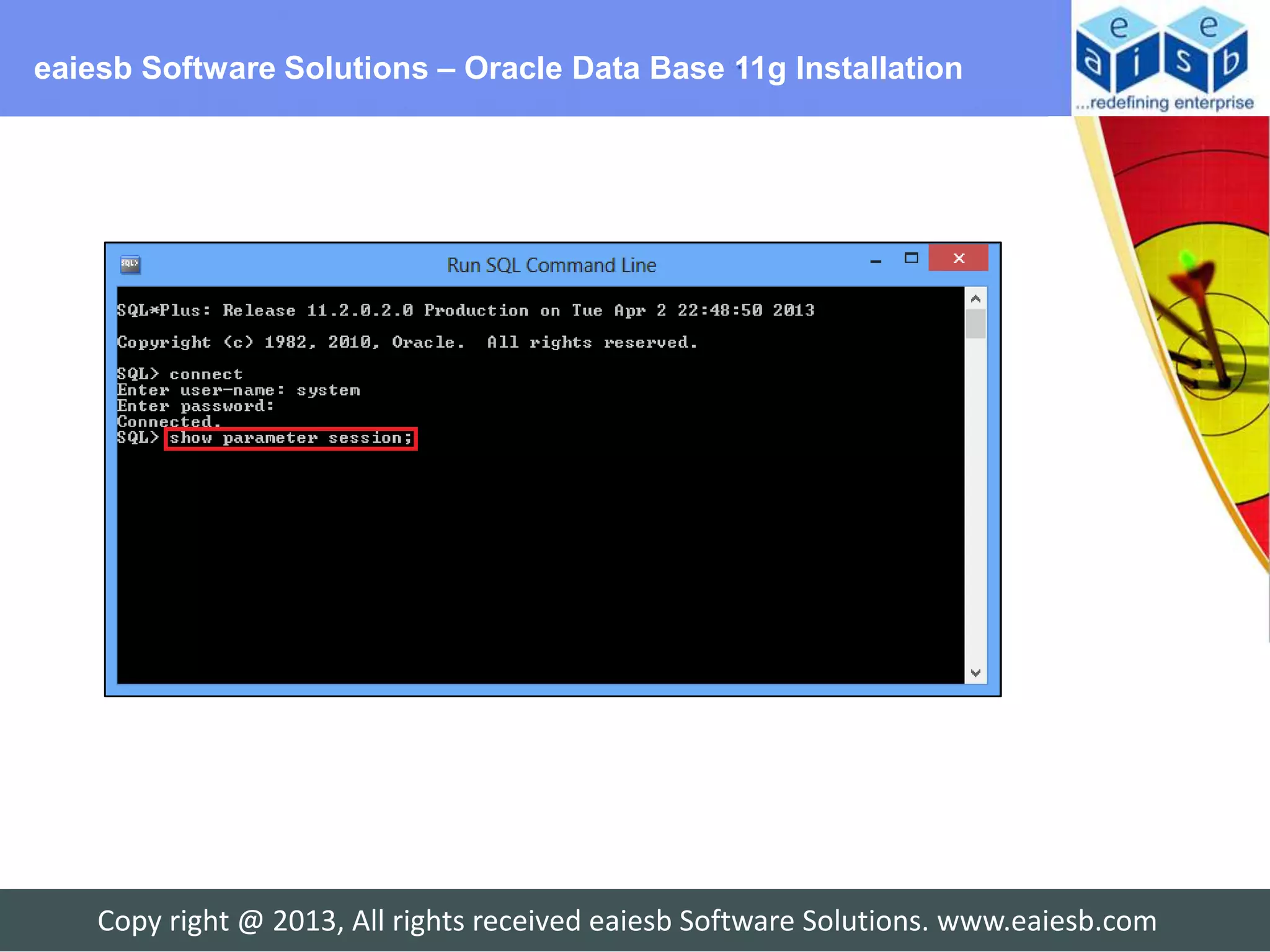 eaiesb Software Solutions – Oracle Data Base 11g Installation




    Copy right @ 2013, All rights received eaiesb Software Solutions. www.eaiesb.com
 