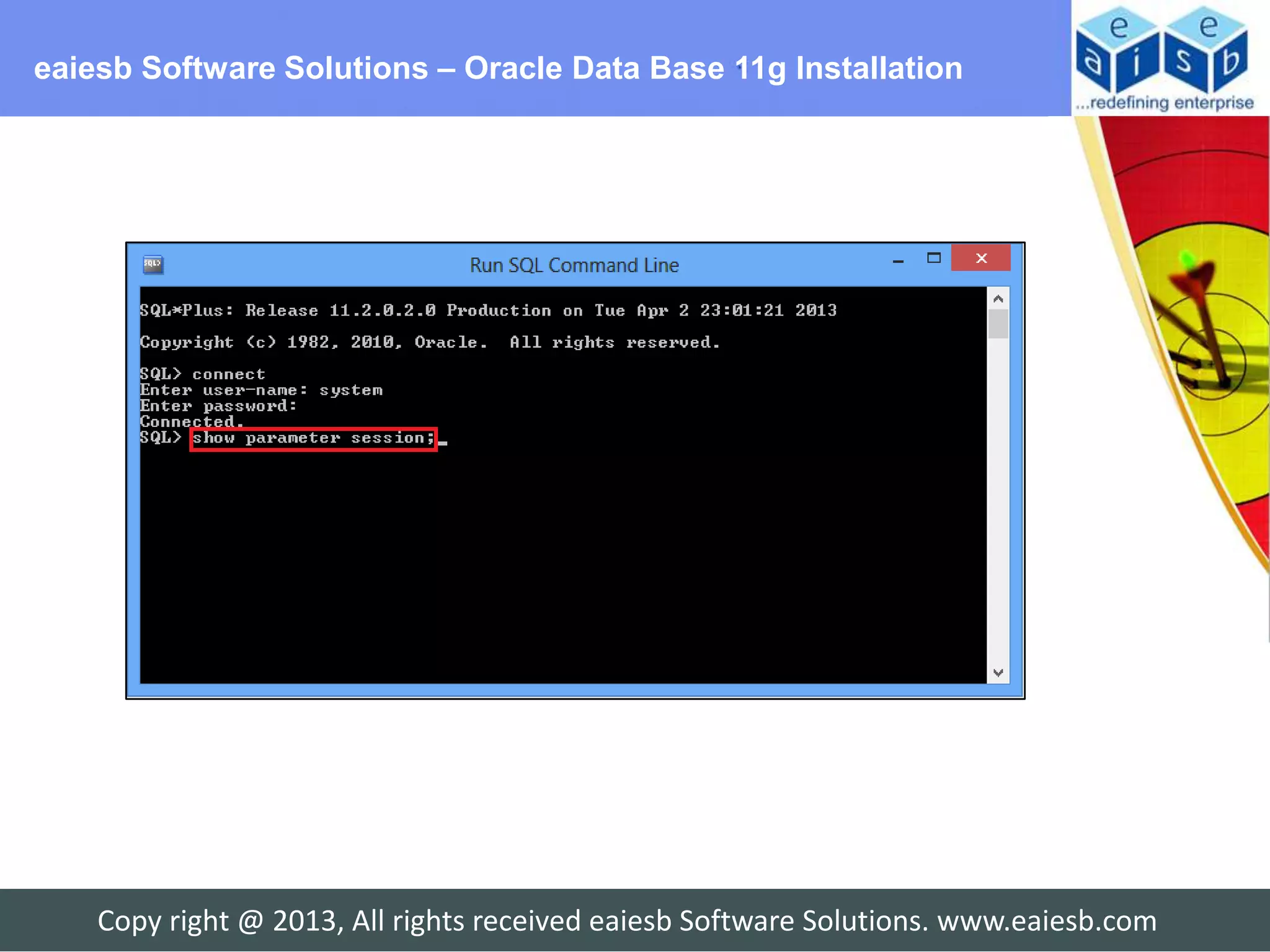 eaiesb Software Solutions – Oracle Data Base 11g Installation




    Copy right @ 2013, All rights received eaiesb Software Solutions. www.eaiesb.com
 