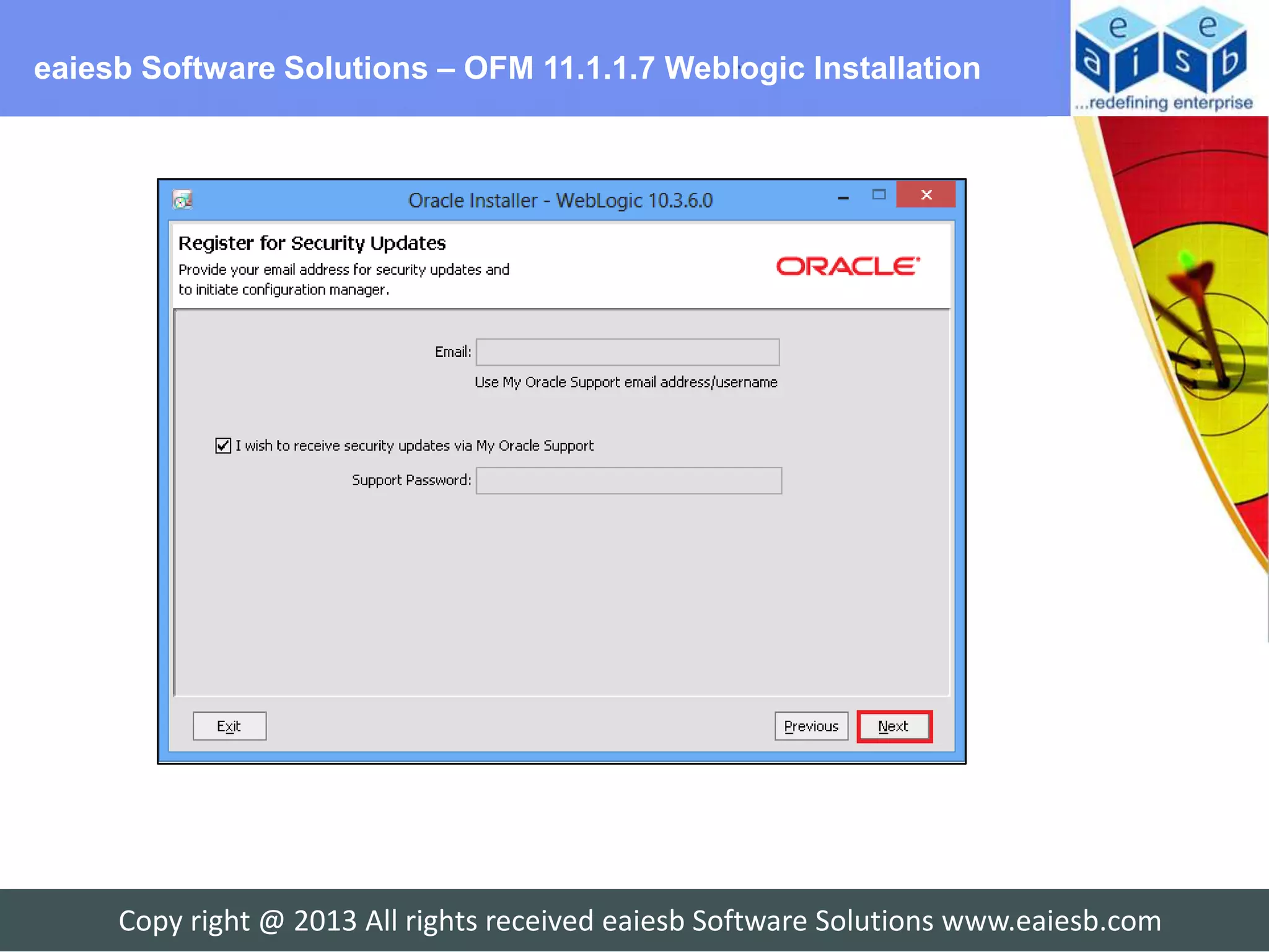eaiesb Software Solutions – OFM 11.1.1.7 Weblogic Installation




     Copy right @ 2013 All rights received eaiesb Software Solutions www.eaiesb.com
 